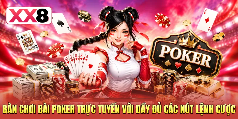 Bàn chơi bài Poker trực tuyến với đầy đủ các nút lệnh cược
