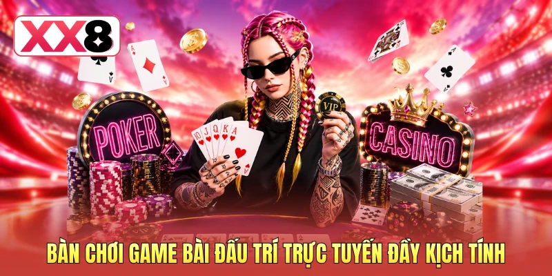 Bàn chơi game bài đấu trí trực tuyến đầy kịch tính