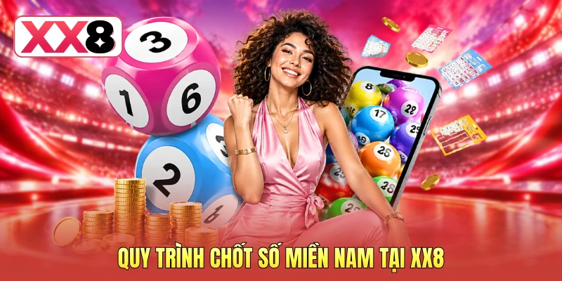 Quy trình chốt số miền Nam tại XX8